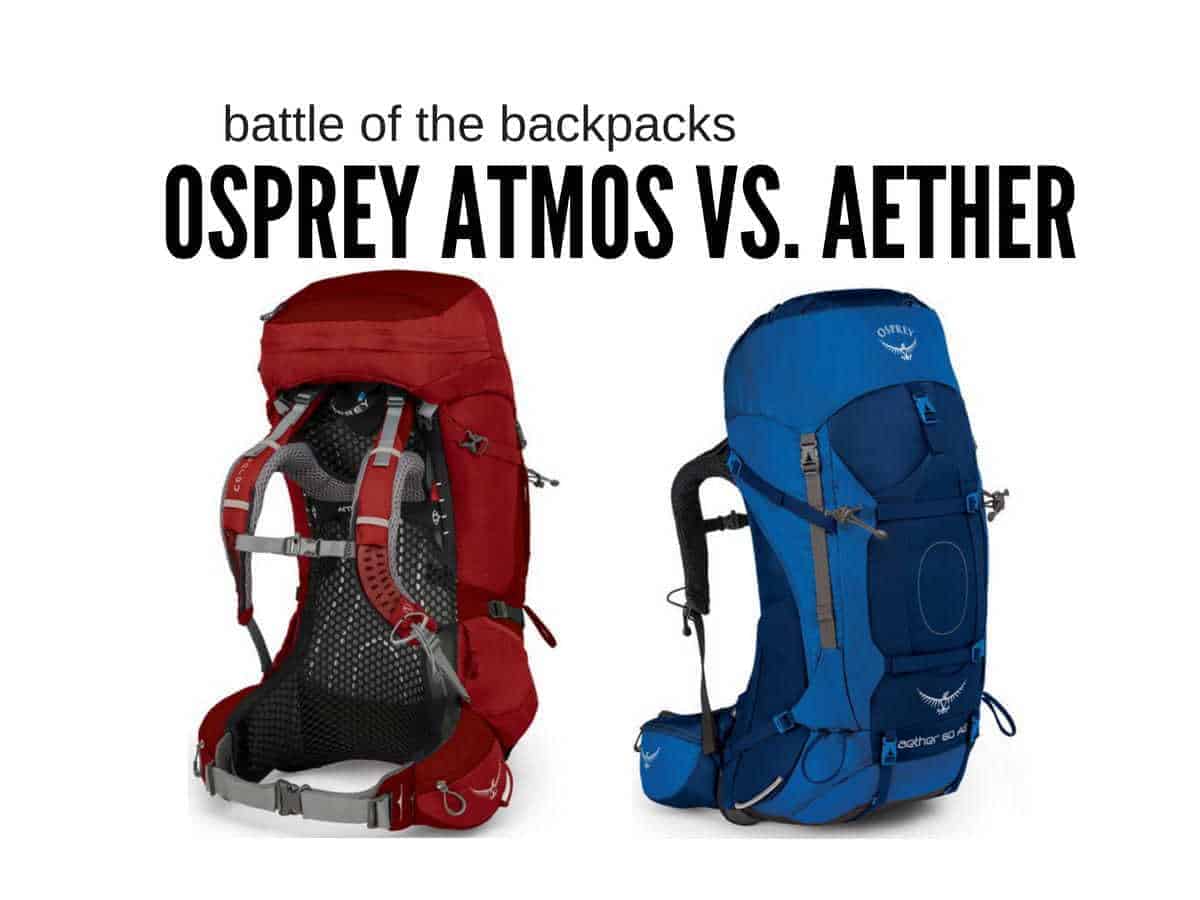 Osprey Packs- Atmos vs Aether: Battle of the Backpacks!
