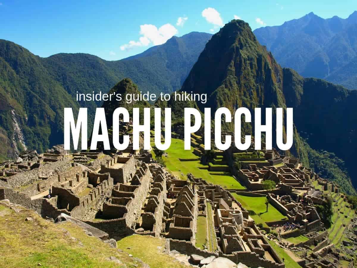 Insider’s Guide to Hiking Machu Picchu
