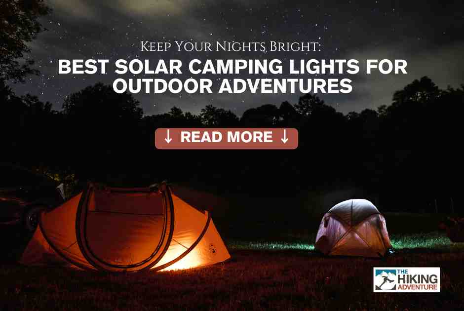 Discover the Top Solar Camping Lights to Brighten Every Outdoor Night